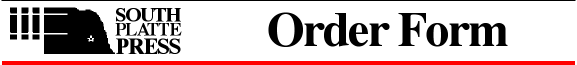 South Platte Press: Order Form