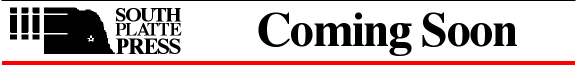 South Platte Press: Coming Soon